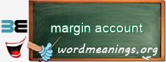 WordMeaning blackboard for margin account